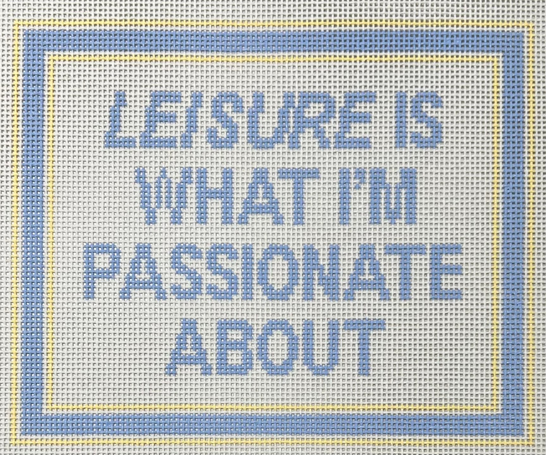 LEISURE IS WHAT I'M PASSIONATE ABOUT