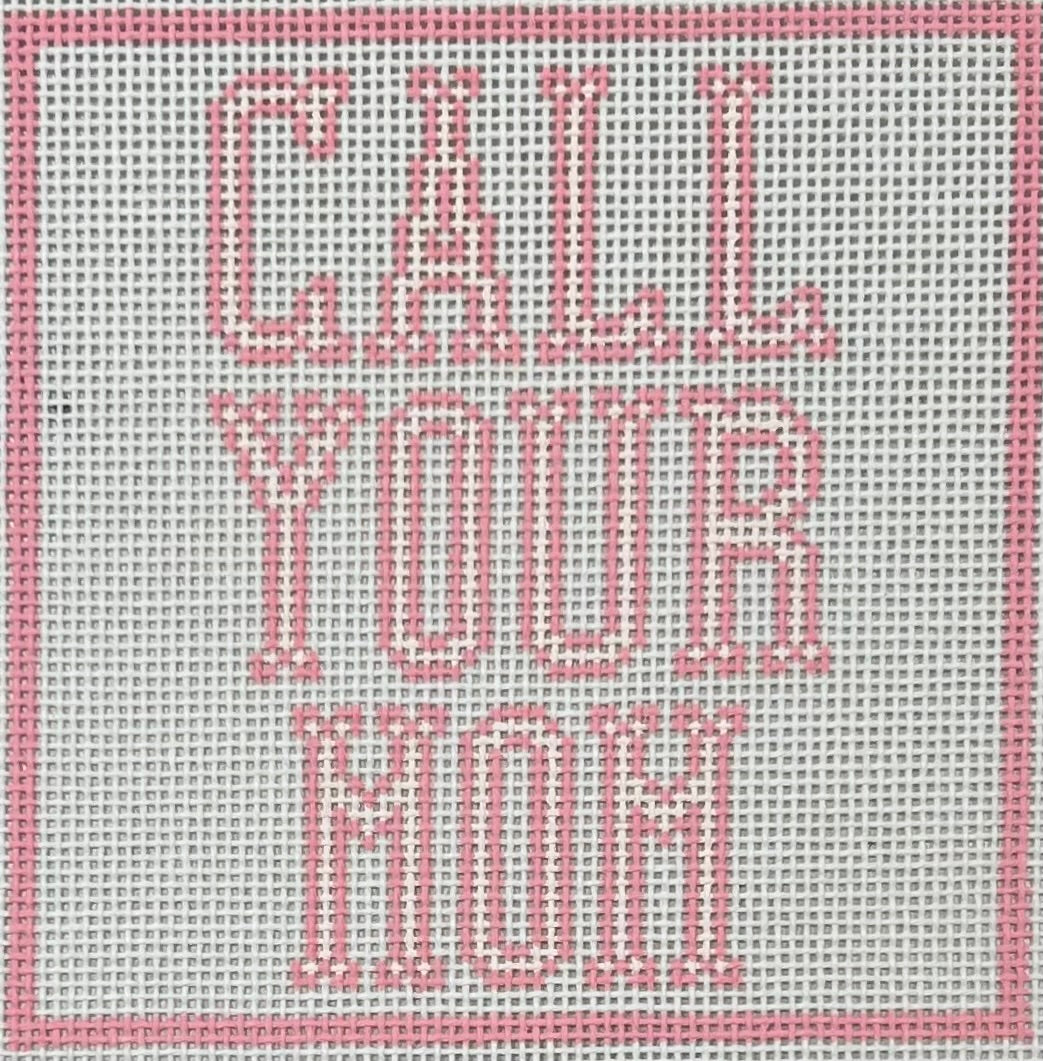 CALL YOUR MOM